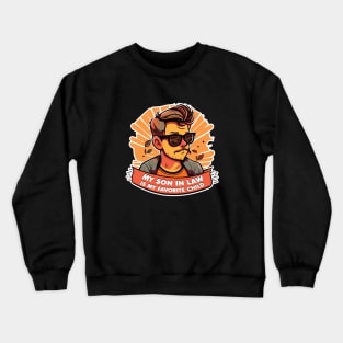 My Son In Law Is My Favorite Child Crewneck Sweatshirt